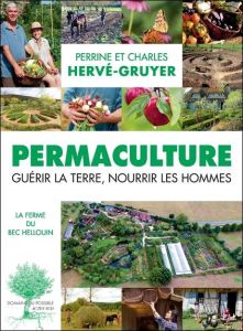 Permaculture. Guérir la terre, nourrir les hommes - Hervé-Gruyer Perrine - Hervé-Gruyer Charles - Desb
