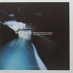 Derrière la retenue, les chemains de l'eau en Savoie. Avec 1 DVD - Bonnot Sylvie - Varaschin Denis - Bouvier Yves - G