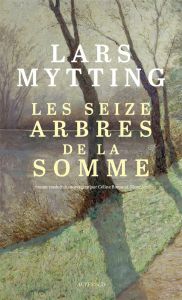 Les seize arbres de la Somme - Mytting Lars - Romand-Monnier Céline