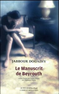 Le manuscrit de Beyrouth - Douaihy Jabbour - Dujols Stéphanie