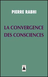 La convergence des consciences - Rabhi Pierre - Chevilliat Bernard
