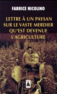 Lettre à un paysan sur le vaste merdier qu'est devenue l'agriculture - Nicolino Fabrice