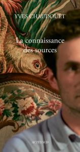 Yves Chaudouët, La connaissance des sources - Chaudouët Yves