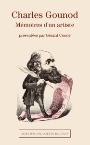 Charles Gounod. Mémoires d'un artiste - Gounod Charles - Condé Gérard