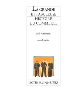 La grande et fabuleuse histoire du commerce. 2e édition - Pommerat Joël