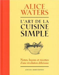 L'art de la cuisine simple - Waters Alice - Curtan Patricia - Kerr Kelsie - Str