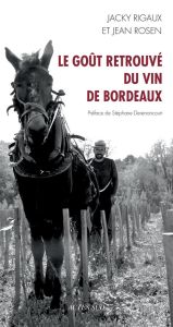 Le goût retrouvé du vin de Bordeaux - Rigaux Jacky - Rosen Jean - Derenoncourt Stéphane