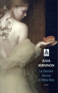 Le dernier amour d'Attila Kiss - Kerninon Julia