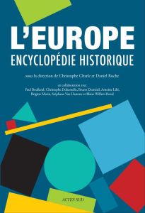 L'Europe. Encyclopédie historique - Charle Christophe - Roche Daniel - Seiller Virgini