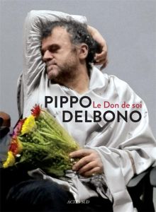 Le don de soi - Delbono Pippo - Martucci Fédérica - Banu Georges