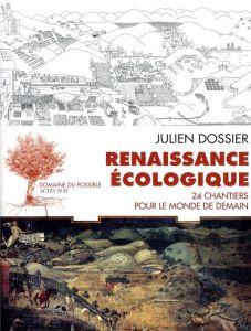 Renaissance écologique. 24 chantiers pour le monde de demain - Dossier Julien - Hopkins Rob - Prat-Giral Amanda