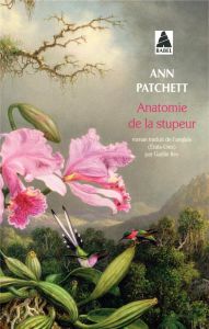 Anatomie de la stupeur - Patchett Ann - Rey Gaëlle