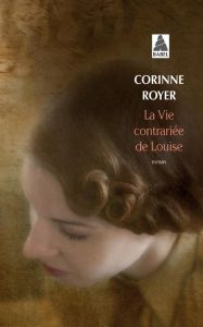 La vie contrariée de Louise - Royer Corinne