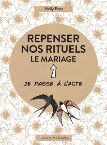 Repenser nos rituels. Le mariage - Pons Nelly - Mary Evelyne