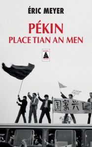 Pékin, place Tian an Men. 15 avril - 24 juin 1989 - Meyer Eric