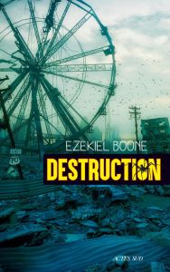 Destruction - Boone Ezekiel - Orsoni Jérôme