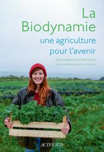 La biodynamie, une agriculture pour l'avenir - Hurter Ueli - Bertrand Pierre