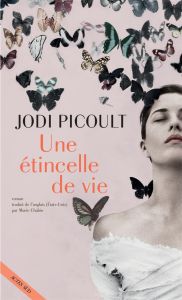 Une étincelle de vie - Picoult Jodi - Chabin Marie
