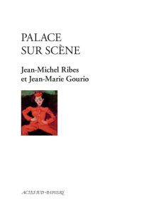 Palace sur scène - Ribes Jean-Michel - Gourio Jean-Marie