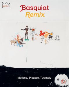Basquiat Remix. Matisse, Picasso, Twombly, Edition bilingue français-anglais - Ibars Stéphane - Marquet Aude