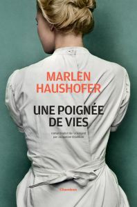 Une poignée de vies - Haushofer Marlen - Chambon Jacqueline