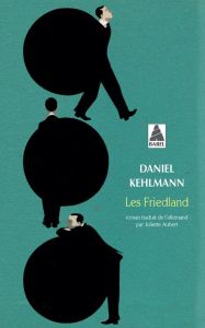 Les Friedland - Kehlmann Daniel - Aubert Juliette