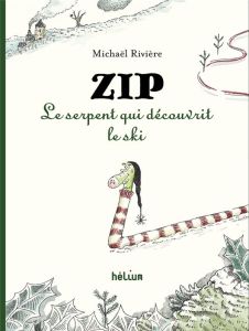 Zip, le serpent qui découvrit le ski - Rivière Michaël