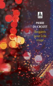 Requiem pour Lola rouge - Ducrozet Pierre