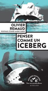 Penser comme un iceberg - Remaud Olivier - Garat Anne-Marie