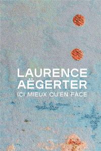 Ici mieux qu'en face. Edition français-anglais-néerlandais - Aegerter Laurence - Escoulen Fannie