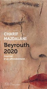 Beyrouth 2020. Journal d'un effondrement - Majdalani Charif