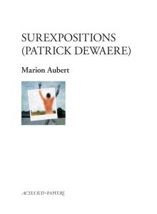 Surexpositions (Patrick Dewaere) - Aubert Marion