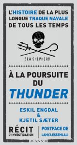 A la poursuite du Thunder. L'histoire de la plus longue traque navale de tous les temps - Engdal Eskil - Sæter Kjetil - Fourreau Frédéric -