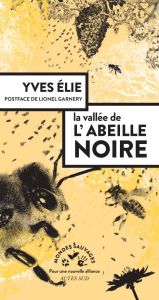 La vallée de l'abeille noire - Elie Yves - Garnery Lionel - Laurent Camille