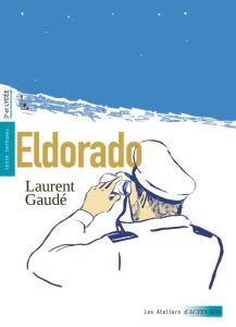 Eldorado - Gaudé Laurent - Danset Pierre-Georges - Rousset Cé
