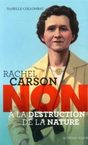 Rachel Carson : "non à la destruction de la nature" - Collombat Isabelle