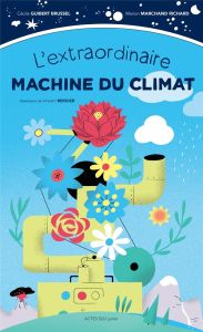 L'extraordinaire machine du climat - Marchand Richard Marion - Guibert Brussel Cécile -