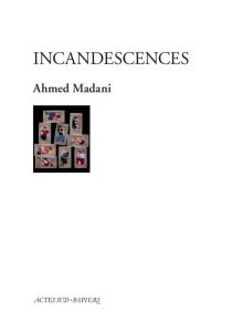 Incandescences - Madani Ahmed