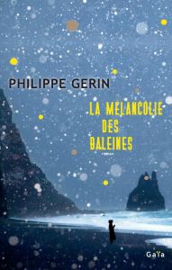 La Mélancolie des baleines - Gerin Philippe