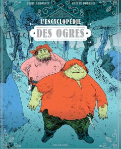 L'encyclopédie des ogres - Baronnet Denis - Dorémus Gaëtan