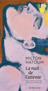 La nuit de l'attente - Hatoum Milton - Riaudel Michel