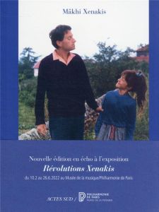 Iannis Xenakis. Un père bouleversant, Edition revue et augmentée - Xenakis Mâkhi