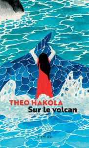 Sur le volcan - Hakola Theo - Capron Tania