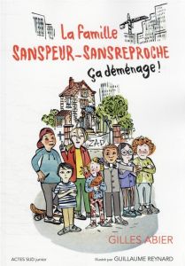 La famille Sanspeur-Sansreproche Tome 1 : Ça déménage ! - Abier Gilles - Reynard Guillaume