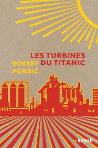 Les turbines du Titanic - Perisic Robert