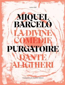 La Divine Comédie. Purgatoire - Barcelo Miquel - Alighieri Dante - Robert Danièle