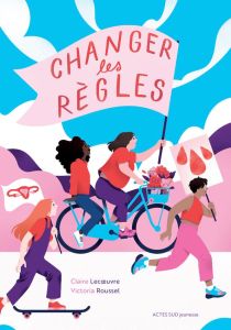 Changer les règles - Lecoeuvre Claire - Roussel Victoria