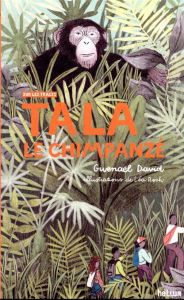 Tala, le chimpanzé - David Gwenaël - Roch Léa - Krief Sabrina