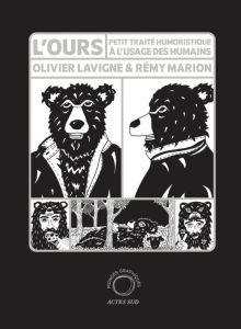 L'ours. Petit traité humoristique à l'usage des humains - Lavigne Olivier - Marion Rémy