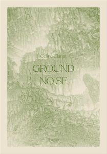 Ground Noise - Clanet Céline - Sueur Jérôme - Davidson Lisa